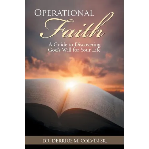 Operational Faith: A Guide to Discovering God's Will for Your Life