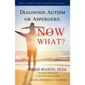 Diagnosis Autism or Aspergers: Now What?: What to Expect, What to Do, How to Explain!