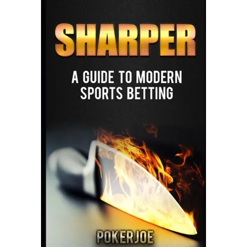 Sharper: A Guide to Modern Sports Betting