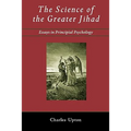 The Science of the Greater Jihad: Essays in Principial Psychology