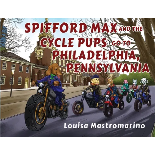 Spifford Max and the Cycle Pups Go to Philadelphia, Pennsylvania