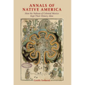 Annals of Native America: How the Nahuas of Colonial Mexico Kept Their History Alive