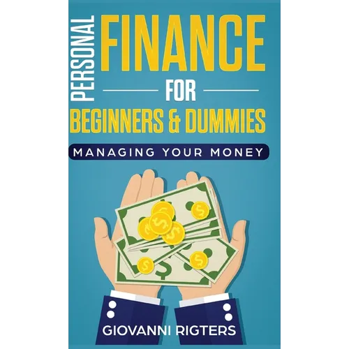 Personal Finance for Beginners & Dummies: Managing Your Money