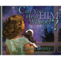 Can You Hear Him Whisper?