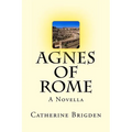 Agnes of Rome: A Novella