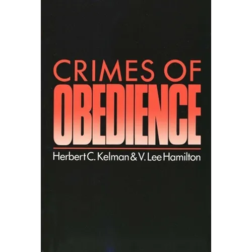 Crimes of Obedience: Toward a Social Psychology of Authority and Responsibility
