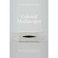 Colonial Mediascapes