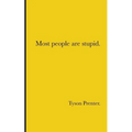 Most people are stupid.