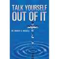 Talk Yourself Out of It