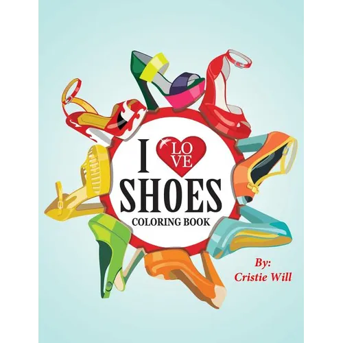 I Love Shoes: Coloring Book