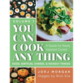 You Can Cook Any Thing: A Guide for Newly Inspired Cooks! Eggs, Waffles, Cheese & Noodly Things