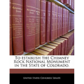 To Establish the Chimney Rock National Monument in the State of Colorado.