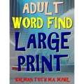 Adult Word Find Large Print: 133 Extra Large Print Themed Word Search Puzzles