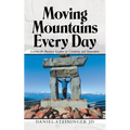 Moving Mountains Every Day: Lessons for Business Leaders in Creativity and Innovation