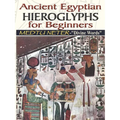 Ancient Egyptian Hieroglyphs for Beginners - Medtu Neter- "Divine Words"