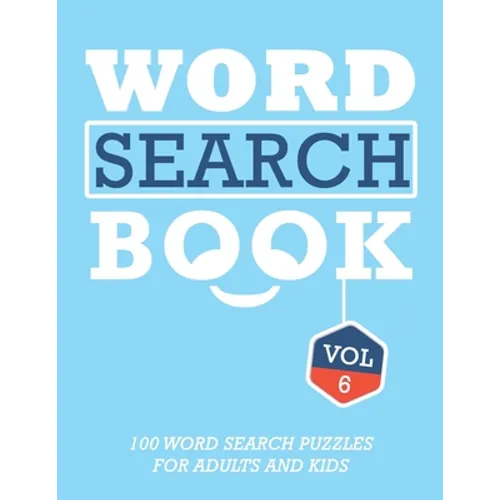 Word Search Book: 100 Word Search Puzzles For Adults And Kids Brain-Boosting Fun Vol 6