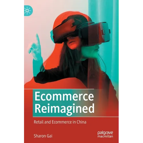 Ecommerce Reimagined: Retail and Ecommerce in China