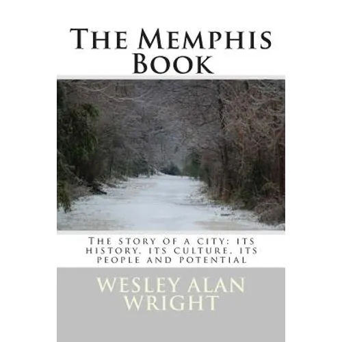 The Memphis Book: The story of a city: its history, its culture, its people and potential