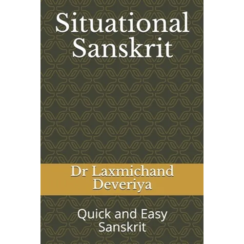 Situational Sanskrit: Quick and Easy Sanskrit