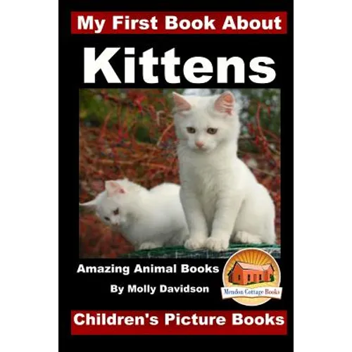 My First Book about Kittens - Amazing Animal Books - Children's Picture Books