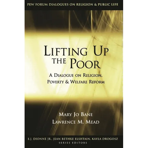 Lifting Up the Poor: A Dialogue on Religion, Poverty & Welfare Reform
