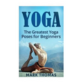 Yoga: The 30 Greatest Yoga Poses For Beginners