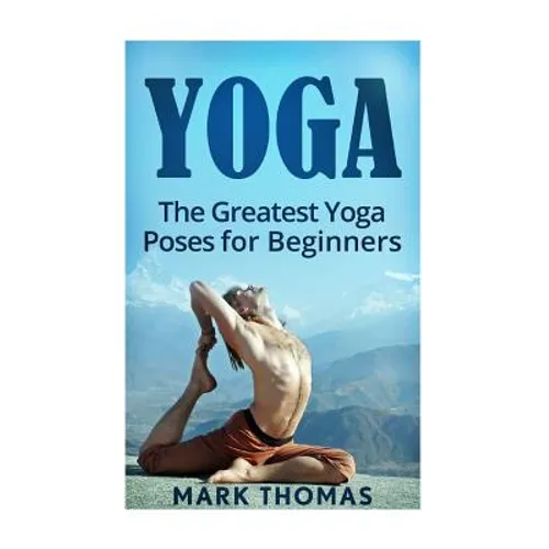 Yoga: The 30 Greatest Yoga Poses For Beginners