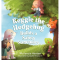 Reggie the Hedgehog Builds a Safety Sanctuary