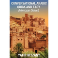 Conversational Arabic Quick and Easy - Moroccan Dialect: Moroccan Arabic