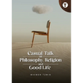 Casual Talk on Philosophy, Religion and Good Life