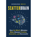 Scatterbrain: How the Mind's Mistakes Make Humans Creative, Innovative, and Successful