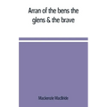Arran of the bens, the glens & the brave