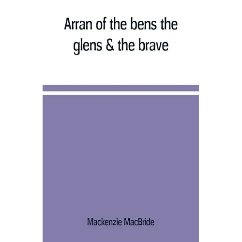 Arran of the bens, the glens & the brave