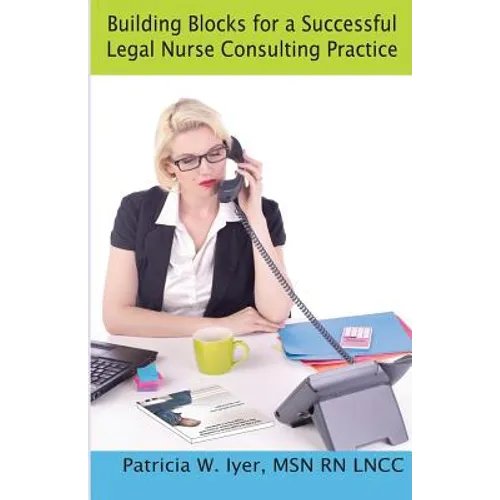 Building Blocks for a Successful Legal Nurse Consulting Practice