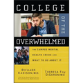 College of the Overwhelmed: The Campus Mental Health Crisis and What to Do about It