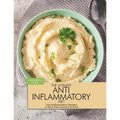 The Ultimate Anti Inflammatory Diet: Anti-Inflammatory Recipes to Heal Your Immune System