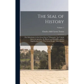 The Seal of History: Our Inheritance in the Great Seal of "Manasseh," the United States of America: Its History and Heraldry; and Its Signi