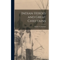 Indian Heroes and Great Chieftains