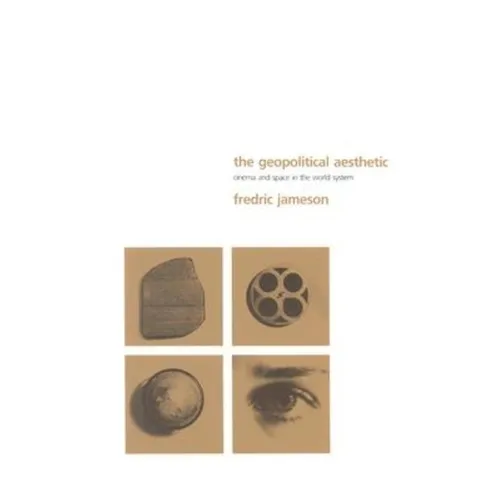 The Geopolitical Aesthetic: Cinema and Space in the World System