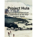 Project Hula: Secret Soviet-American Cooperation in the War Against Japan