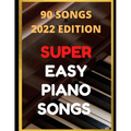 Easy Piano Songs: Complete: 90 Songs