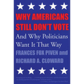 Why Americans Still Don't Vote: And Why Politicians Want It That Way