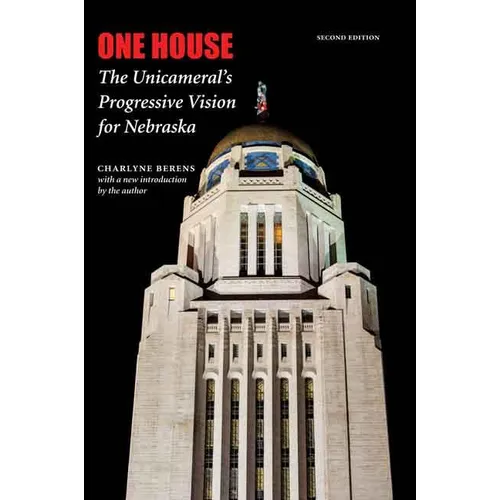 One House: The Unicameral's Progressive Vision for Nebraska