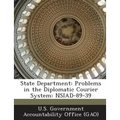 State Department: Problems in the Diplomatic Courier System: NSIAD-89-39