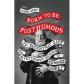 Born to Be Posthumous: The Eccentric Life and Mysterious Genius of Edward Gorey