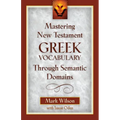 Mastering New Testament Greek Vocabulary Through Semantic Domains
