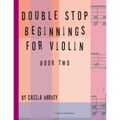 Double Stop Beginnings for Violin, Book Two
