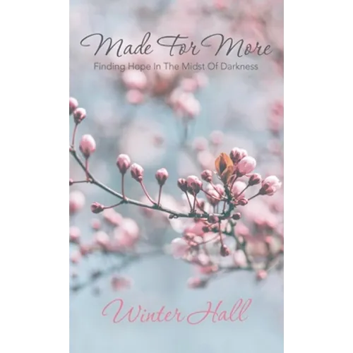 Made for More: Finding Hope in the Midst of Darkness
