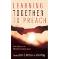 Learning Together to Preach: How to Become an Effective Preaching Coach