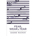 Fear, Wear, and Tear: Eleven Bittersweet Short Stories
